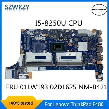 Prenovljen Za Lenovo ThinkPad E480 Prenosni računalnik z Matično ploščo Z I5-8250U CPU EE480/EE580 NM-B421 FRU 01LW193 02DL625 100% Testirani