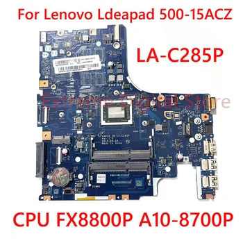 Za Lenovo Ldeapad 500-15ACZ Prenosni računalnik z matično ploščo LA-C285P z FX8800P A10-8700P CPU DDR4 100% Testiran v Celoti Delo